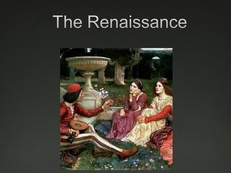 The Renaissance.