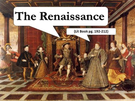 The Renaissance (Lit Book pg. 192-212).