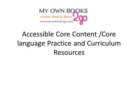 Accessible Core Content /Core language Practice and Curriculum Resources.