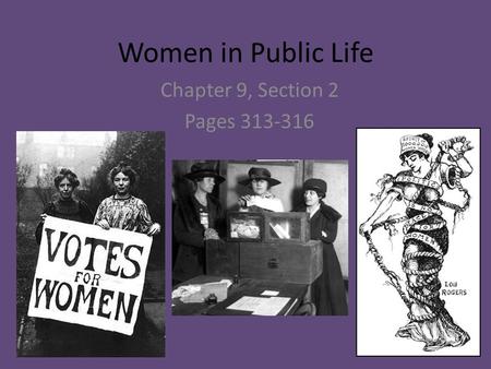 Chapter 9, Section 2 Pages 313-316 Women in Public Life Chapter 9, Section 2 Pages 313-316.