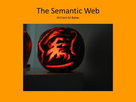 The Semantic Web William M Baker