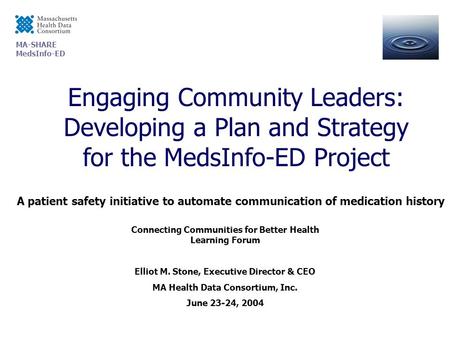MA-SHARE MedsInfo-ED Engaging Community Leaders: Developing a Plan and Strategy for the MedsInfo-ED Project A patient safety initiative to automate communication.