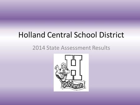 Holland Central School District 2014 State Assessment Results.