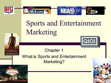 Sports and Entertainment Marketing Chapter 1 What is Sports and Entertainment Marketing?