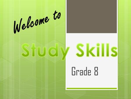 Grade 8 Welcome to. Course Description This course addresses critical literacies needed by our students now and in the future. Knowing how to learn How.