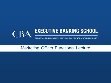 Marketing Officer Functional Lecture. 22 Executive Banking School Objectives Retail Strategy Customer acquisition Branding & marketing Product & pricing.