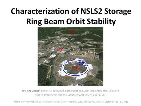Characterization of NSLS2 Storage Ring Beam Orbit Stability Weixing Cheng #, Kiman Ha, Joe Mead, Boris Podobedov, Om Singh, Yuke Tian, Li-hua Yu NSLS-II,