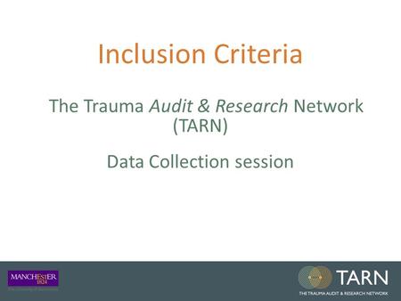Inclusion Criteria The Trauma Audit & Research Network (TARN) Data Collection session.