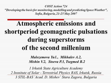 COST Action 724 Developing the basis for monitoring, modelling and predicting Space Weather, Sofia, Bulgaria, 21-25 May 2007 Atmospheric emissions and.