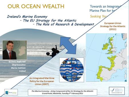 Dr Peter Heffernan Chief Executive Marine Institute Ireland Ireland’s Marine Economy – The EU Strategy for the Atlantic – The Role of Research & Development.