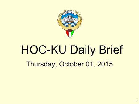1 HOC-KU Daily Brief Thursday, October 01, 2015. 2 Introduction Welcome to new attendees Purpose of the HOC Brief Limitations on material Expectations.