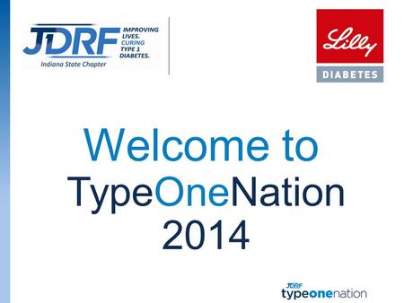 Welcome to TypeOneNation 2014. The Plan for a World without T1D Presented by: Carol Oxenreiter Saturday, May 31, 2014.
