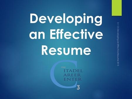 Developing an Effective Resume 3-1 CS Developing an Effective Resume 2015.