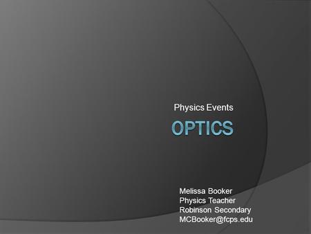 Optics Physics Events Melissa Booker Physics Teacher