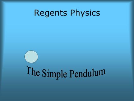 Regents Physics The Simple Pendulum.