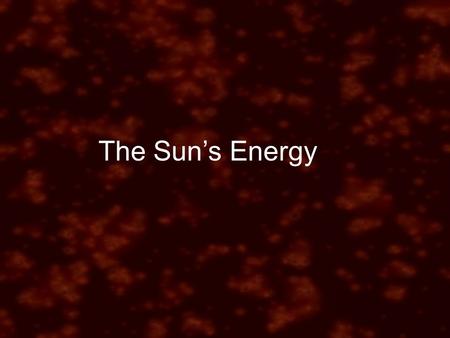The Sun’s Energy. I. Our sun is a medium yellow star about 4.6 billion years old. A. All of the hundreds and billions of stars are classified based on.