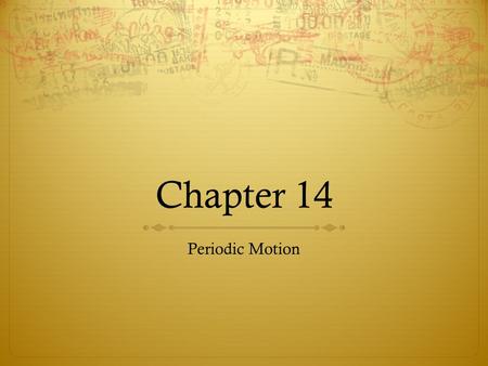 Chapter 14 Periodic Motion. Hooke’s Law Potential Energy in a Spring See also section 7.3.