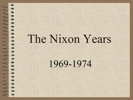 The Nixon Years 1969-1974. Richard Nixon Vietnam War New Strategy –renew Bombing of North –change draft system –Vietnamization - let South Vietnamese.