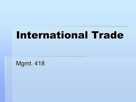 International Trade Mgmt. 418.