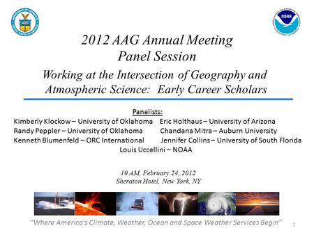 2012 AAG Annual Meeting Panel Session “Where America’s Climate, Weather, Ocean and Space Weather Services Begin” Working at the Intersection of Geography.