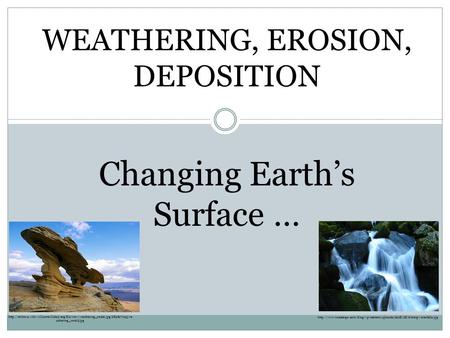 Changing Earth’s Surface …