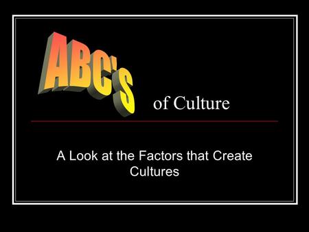 Of Culture A Look at the Factors that Create Cultures.