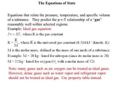 The Equations of State Equations that relate the pressure, temperature, and specific volume of a substance. They predict the p-v-T relationship of a “gas”