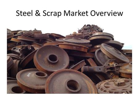 Steel & Scrap Market Overview. International Ferrous Scrap Trade Million Metric Tons Year.