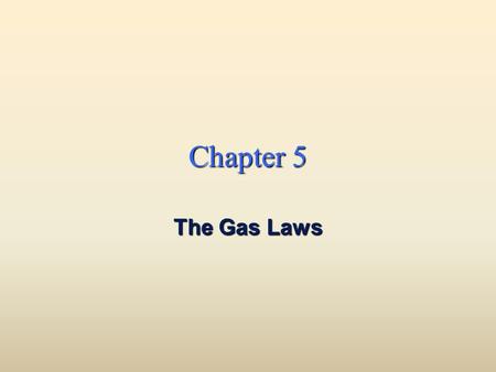 Chapter 5 The Gas Laws. Pressure Pressure n Force per unit area. n Gas molecules fill container. n Molecules move around and hit sides. n Collisions.
