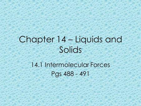 Chapter 14 – Liquids and Solids