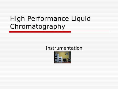 High Performance Liquid Chromatography Instrumentation.