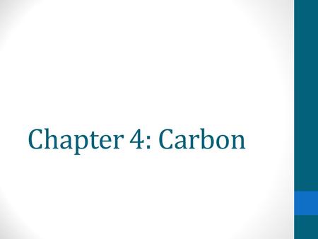 Chapter 4: Carbon Why study Carbon? All of life is built on carbon C HNOPS Cells ~72% H 2 O ~25% carbon compounds carbohydrates lipids proteins nucleic.
