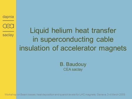 Workshop on Beam losses, heat deposition and quench levels for LHC magnets, Geneva, 3-4 March 2005 Liquid helium heat transfer in superconducting cable.