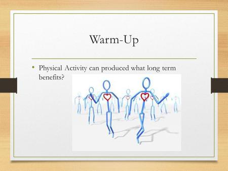 Warm-Up Physical Activity can produced what long term benefits?