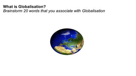Objectives: To understand the concept of globalisation