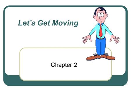 Let’s Get Moving Chapter 2.