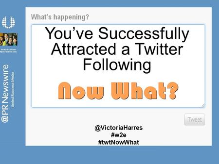 You’ve Successfully Attracted a Twitter Following Now #w2e #twtNowWhat.