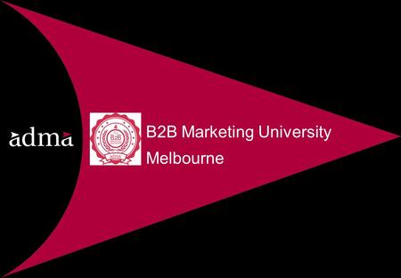 B2B Marketing University Melbourne. B2B Marketing University Wireless Access Code - ??? Lee check on this- wireless by venue Twitter Hash Tag - #B2BUniversity.