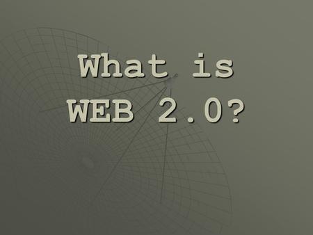 What is WEB 2.0?. Web 2.0 tools  Social networking WikisWikisWikis BlogsBlogsBlogs NingsNingsNings TwitterTwitterTwitter Drop.ioDrop.ioDrop.io SkypeSkypeSkype.