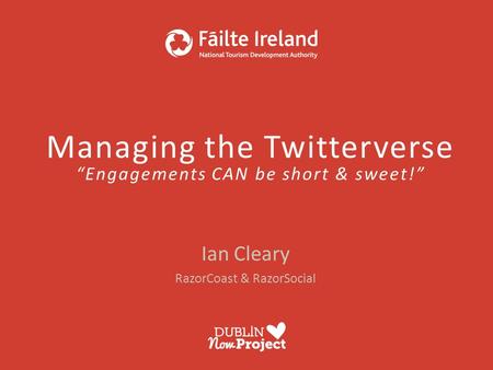 Managing the Twitterverse “Engagements CAN be short & sweet!” Ian Cleary RazorCoast & RazorSocial.