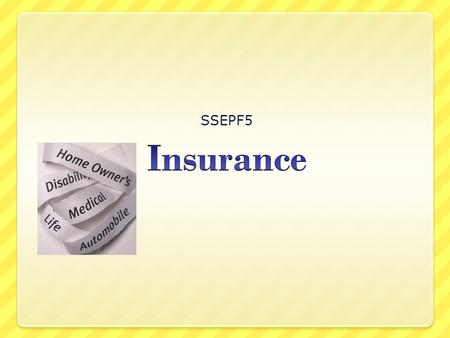 SSEPF5. Standard SSEPF5 The student will describe how insurance and other risk-management strategies protect against financial loss. SSEPF5 The student.