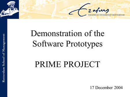 Demonstration of the Software Prototypes PRIME PROJECT 17 December 2004.