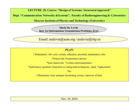 LECTURE 28. Course: “Design of Systems: Structural Approach” Dept. “Communication Networks &Systems”, Faculty of Radioengineering & Cybernetics Moscow.