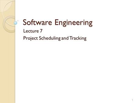 Lecture 7 Project Scheduling and Tracking
