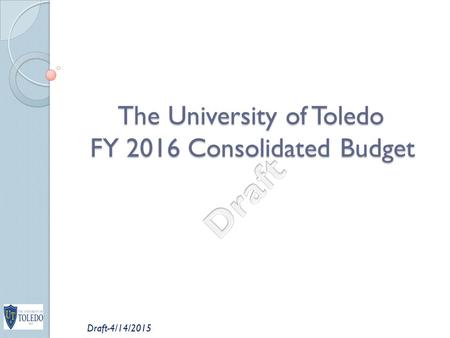 The University of Toledo FY 2016 Consolidated Budget Draft-4/14/2015.