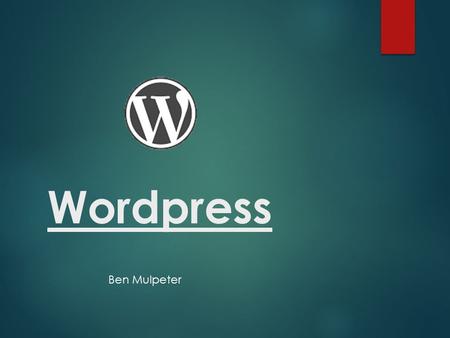Wordpress Ben Mulpeter. What is wordpress?  Wordpress is a free Content management system (CMS)  It allows free tools to help design your website and.