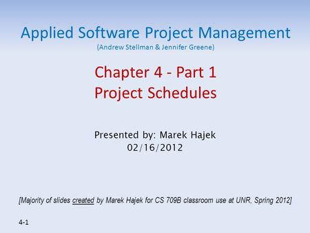 Applied Software Project Management (Andrew Stellman & Jennifer Greene) Chapter 4 - Part 1 Project Schedules Presented by: Marek Hajek 02/16/2012 [Majority.
