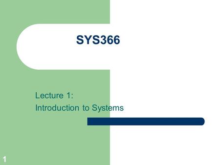 1 SYS366 Lecture 1: Introduction to Systems. 2 What is Software Development? Software Development implies developing some software – but it does not involve.