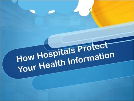 How Hospitals Protect Your Health Information. Your Health Information Privacy Rights You can ask to see or get a copy of your medical record and other.