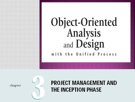  Explain the elements of project management and the responsibilities of a project manager  Describe how the UP disciplines of business modeling and.